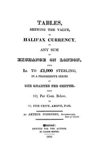 Tables, shewing the value, in Halifax currency, of any sum of exchange on London, from 1s