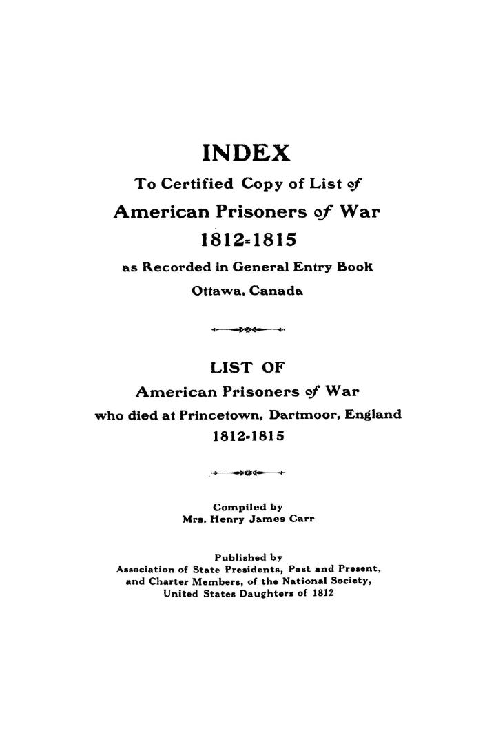 Index to certified copy of list of American prisoners of war, 1812-1815, as recorded in General entry book, Ottawa, Canada: List of American prisoners(...)