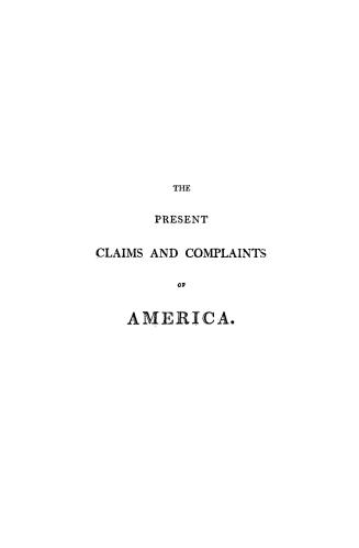 The present claims and complaints of America briefly and fairly considered