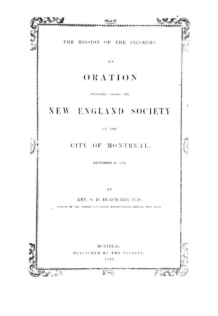 The mission of the pilgrims, an oration delivered before the New England Society of the city of Montreal, December 22, 1858