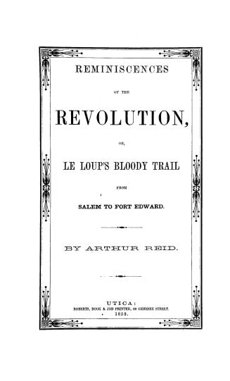 Reminiscences of the revolution, or, Le Loup's bloody trail from Salem to Fort Edward