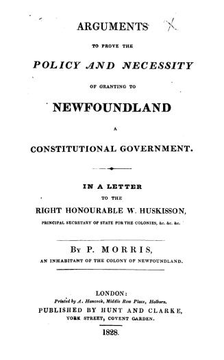 Arguments to prove the policy and necessity of granting to Newfoundland a constitutional government, in a letter to