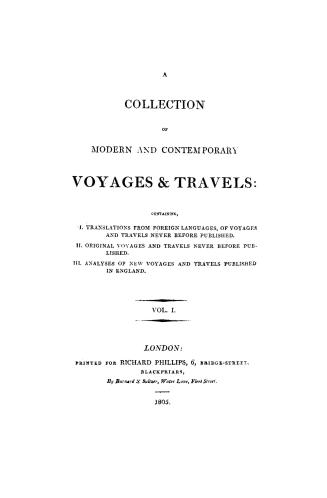 A collection of modern and contemporary voyages & travels, containing I, Translations from foreign languages of voyages and travels never before publi(...)