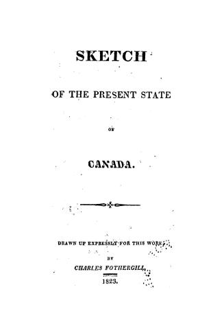 A sketch of the present state of Canada, drawn up expressly for this work