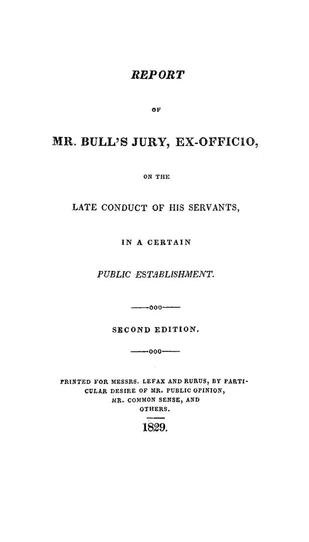 Report of Mr. Bull's jury, ex-officio, on the late conduct of his servants in a certain public establishment