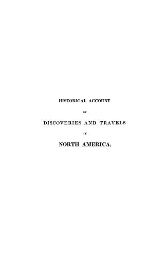 Historical account of discoveries and travels in North America, including the United States, Canada, the shores of the Polar sea, and the voyages in s(...)