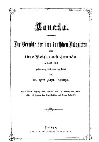 Canada : Die berichte der vier deutschen delegirten ?ber ihre nach Canada im herbst 1881