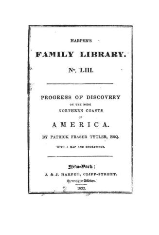 Historical view of the progress of discovery on the more northern coasts of America, from the earliest period to the present time. With descriptive sk(...)
