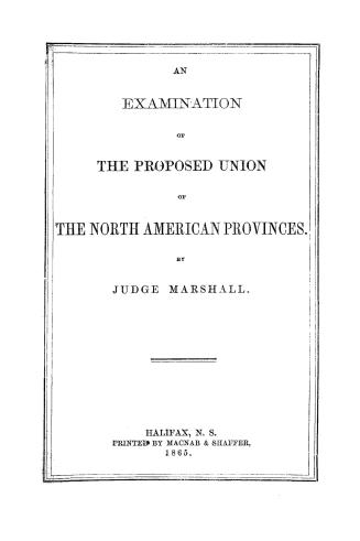 An examination of the proposed union of the North American provinces