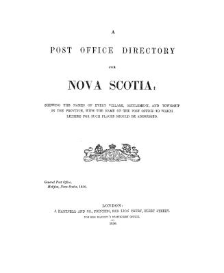 A Post office directory for Nova Scotia, shewing the names of every village, settlement and township in the province