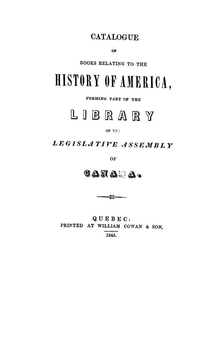 Catalogue of books relating to the history of America : forming part of the library of the Legislative Assembly of Canada