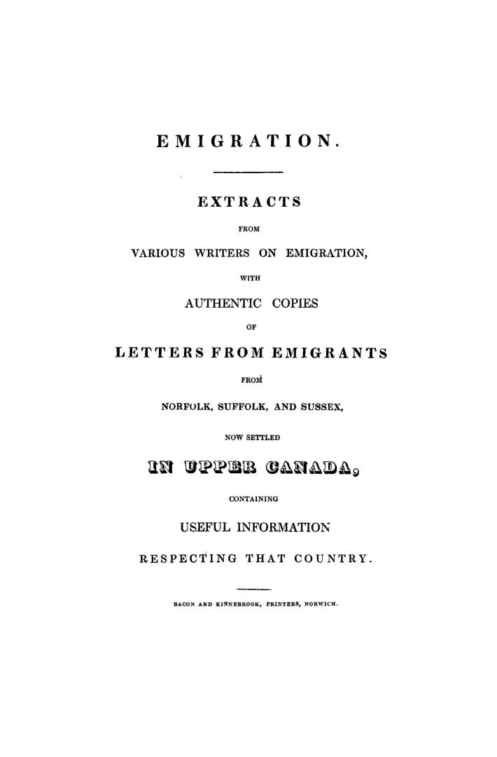 Emigration. Extracts from various writers on emigration, with authentic copies of letters from emigrants from Norfolk, Suffolk, and Sussex, now settle(...)