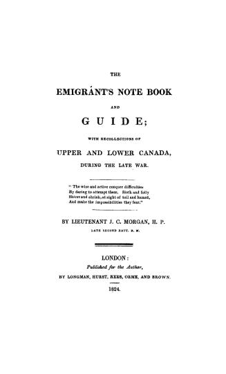The emigrant's note book and guide, with recollections of Upper and Lower Canada during the late war
