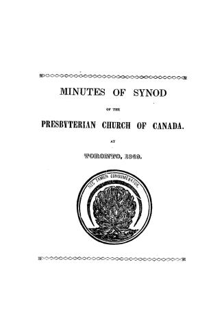 An abstract of the minutes of the Synod of the Presbyterian Church of Canada, (in connexion with the Church of Scotland)