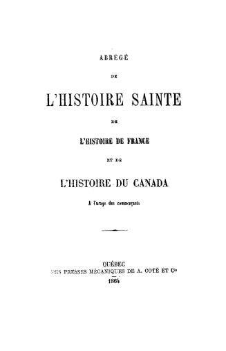 Abrégé de l'histoire sainte, de l'histoire de France et de l'histoire du Canada, à l'usage des commençants