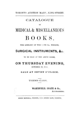 Toronto auction mart., King Street : catalogue of medical & miscellaneous books, the library of the late Dr. Widmer, surgical instruments, &c. To be s(...)
