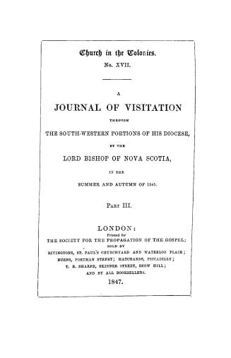 Church in the colonies. No. XVII : a journal of visitation through the south-western portions of His diocese, by the Lord Bishop of Nova Scotia, in the summer and autumn of 1845. Part III