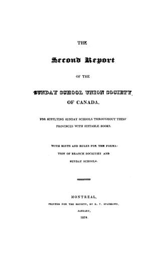 Report of the Sunday school union society of Canada, for supplying Sunday schools throughout these provinces with suitable books, with hints and rules(...)