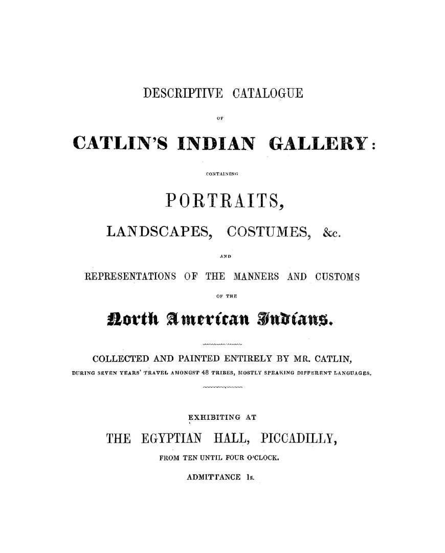 Descriptive catalogue of Catlin's Indian gallery, containing portraits, landscapes, costumes, &c