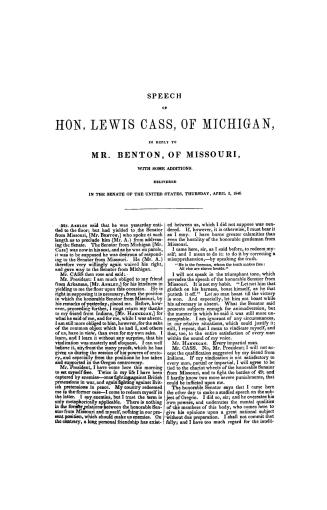 Speech of Hon. Lewis Cass, of Michigan, in reply to Mr. Benton, of Missouri, with some additions. Delivered in the Senate of the United States, Thursday, April 2, 1846