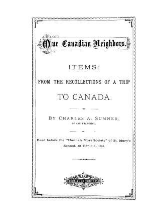 Our Canadian neighbors. Items: from the recollections of a trip to Canada