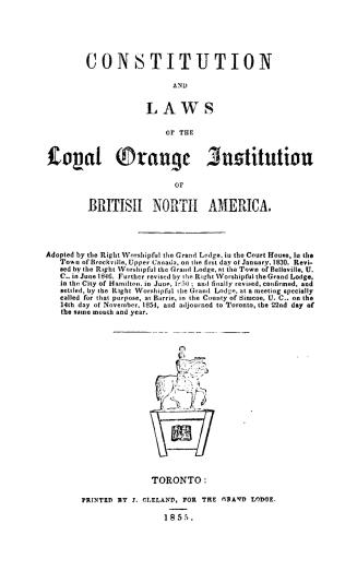 Constitution and laws of the Loyal Orange institution of British North America, adopted by the right worshipful the Grand lodge in the Court house in (...)