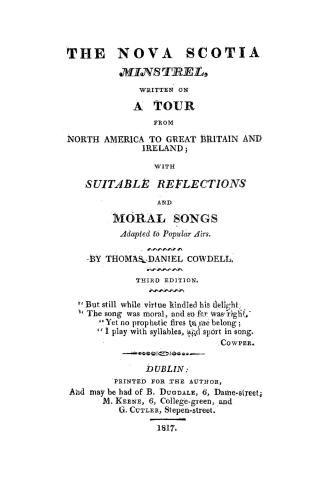 The Nova Scotia minstrel, written on a tour from North America to Great Britain and Ireland, with suitable reflections and moral songs adapted to popular airs