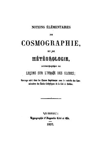 Notions élémentaires de cosmographie, et de météorologie, accompagnées de leçons sur l'usage des globes, ouvrage suivi dans les classes supérieures so(...)
