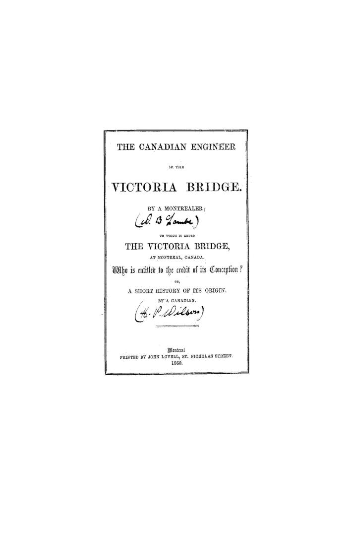 The Canadian engineer of the Victoria bridge, by a Montrealer, to which is added The Victoria bridge at Montreal, Canada, who is entitled to the credi(...)