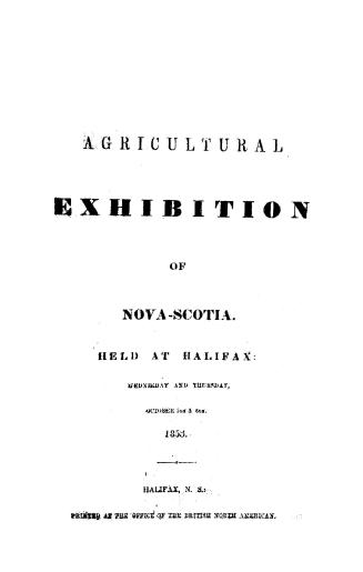 Agricultural exhibition of Nova-Scotia, held at Halifax, Wednesday and Thursday, October 5th & 6th, 1853
