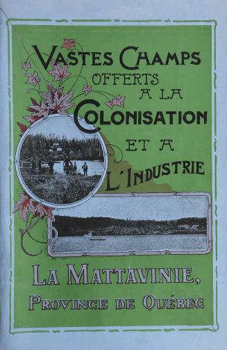 La Mattavinie: ses ressources, ses progrés et son avenir par Alfred Pelland, publiciste du Ministère