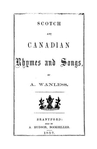 Scotch and Canadian rhymes and songs