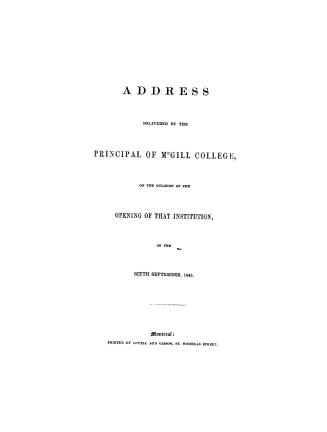 Address delivered by the principal of McGill college, on the occasion of the opening of that institution, on the sixth September, 1843