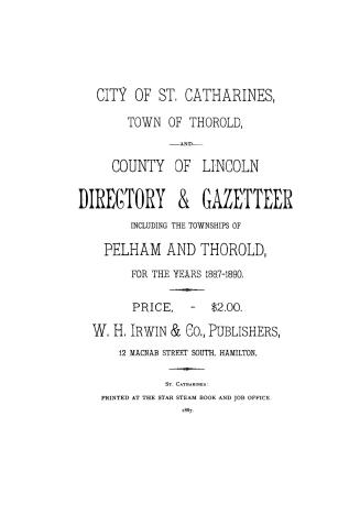 City of St. Catharines, town of Thorold, and county of Lincoln directory and gazetteer, including the townships of Pelham and Thorold