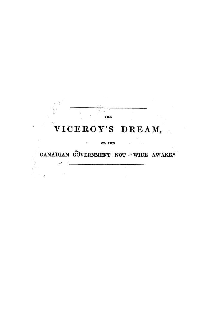 The viceroy's dream, or, The Canadian government not ''wide awake'', a mono-dramatico-political poem