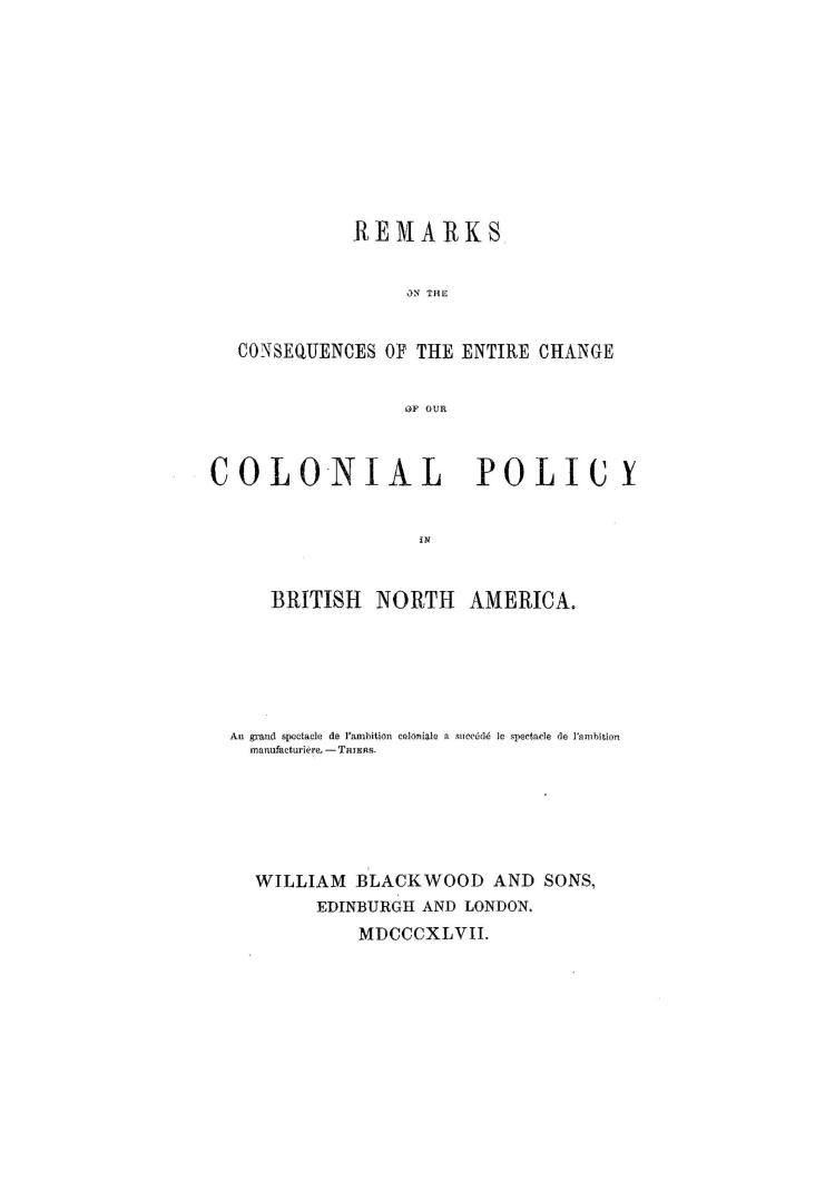 Remarks on the consequences of the entire change of our colonial policy in British North America