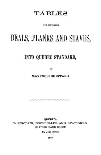 Tables for converting deals, planks and staves, into Quebec standard by Maxfield Sheppard