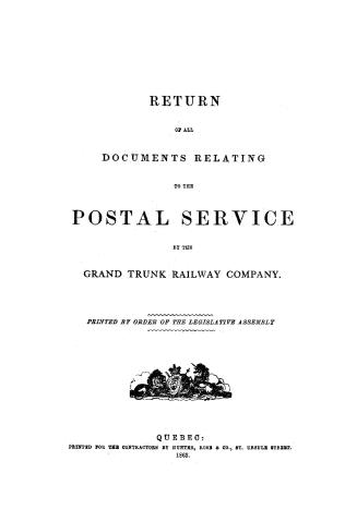 Return of all documents relating to the postal service by the Grand trunk railway company