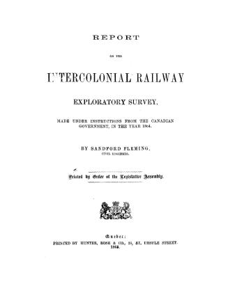Report on the Intercolonial railway exploratory survey, made under instructions from the Canadian government in the year 1864