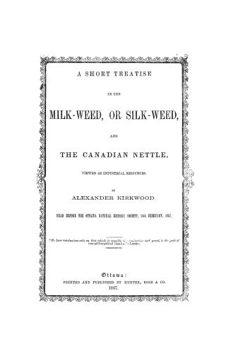 A short treatise on the milk-weed or silk-weed and the Canadian nettle, viewed as industrial resources