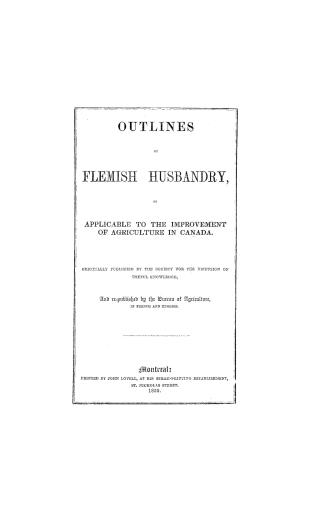 Outlines of Flemish husbandry as applicable to the improvement of agriculture in Canada