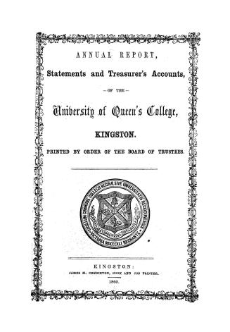 Annual report, statements and treasurer's accounts, of the University of Queen's College, Kingston