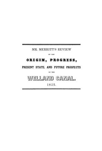 Brief review of the origin, progress, present state, and future prospects of the Welland canal