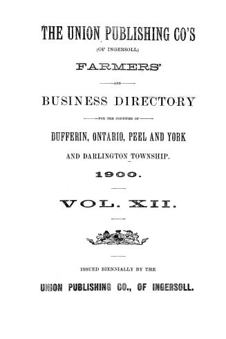 The Union publishing co.'s farmers' and business directory for the counties of Dufferin, Ontario, Peel and York