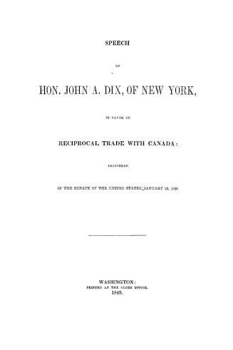Speech of Hon. John A. Dix, of New York, in favor of reciprocal trade with Canada: delivered in the Senate of the United States, January 23, 1849