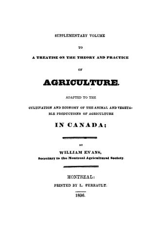 A treatise on the theory and practice of agriculture, adapted to the cultivation and economy of the animal and vegetable productions of agriculture in(...)