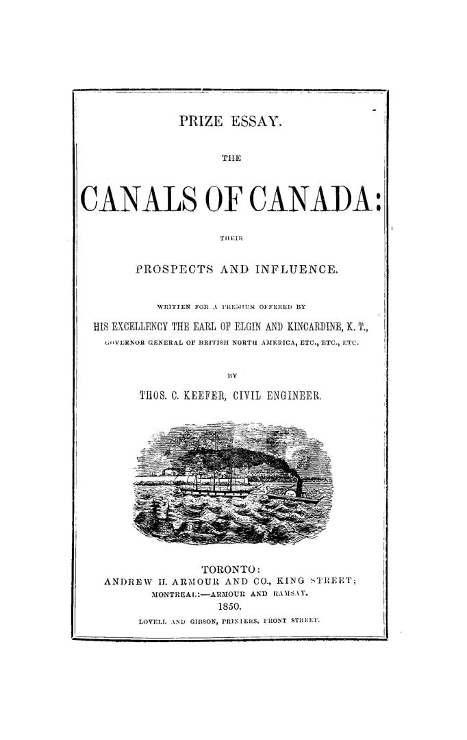 The canals of Canada, their prospects and influence, written for a premium offered by His Excellency the Earl of Elgin and Kincardine