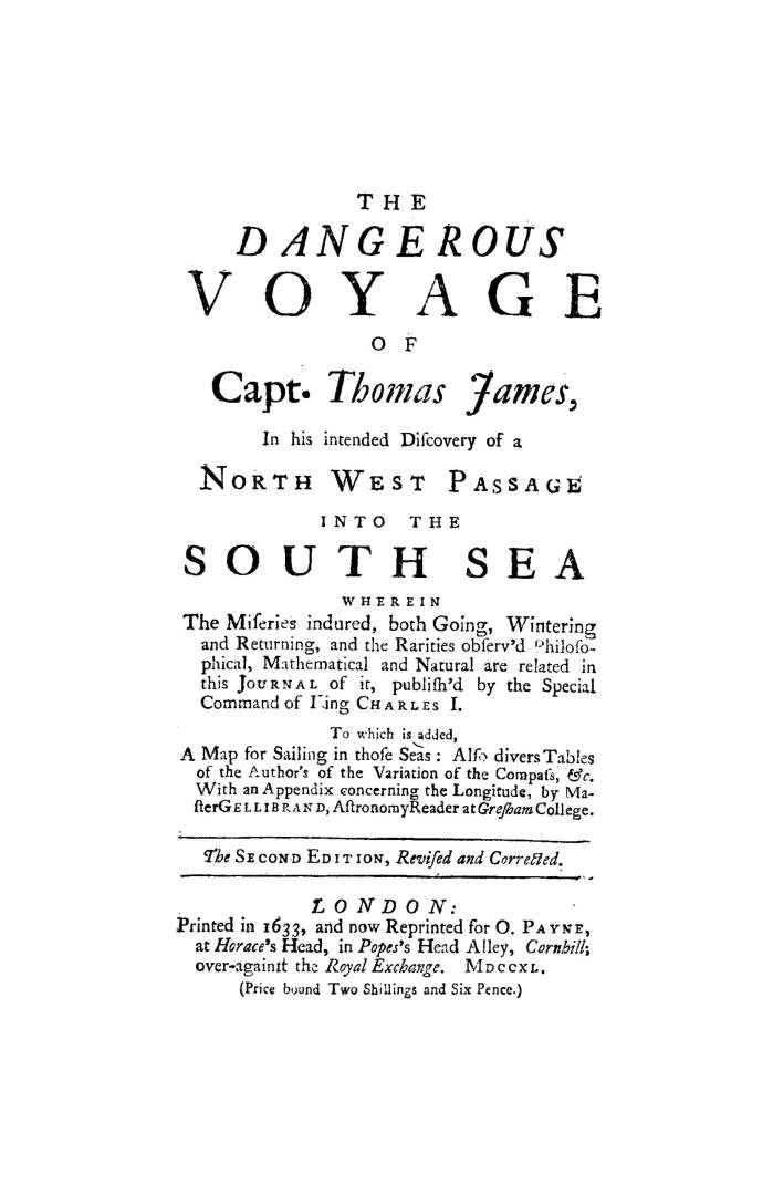 The dangerous voyage of Capt. Thomas James in his intended discovery of a North west passage into the South Sea, wherein the miseries indured, both go(...)