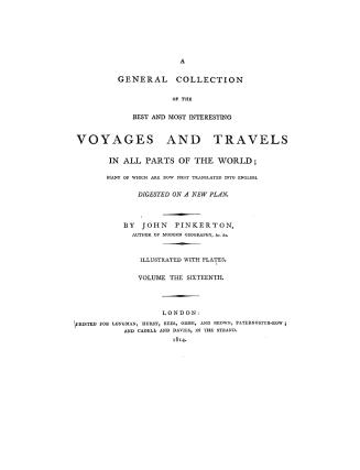 A general collection of the best and most interesting voyages and travels in all parts of the world, many of which are now first translated into English. Digested on a new plan