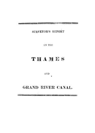 Report on the practicability of connecting the Grand River with the River Thames by means of a canal